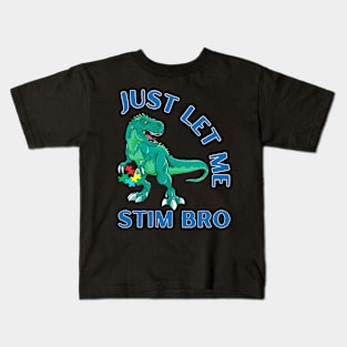 TREX JUST LET ME STIM BRO Kids T-Shirt